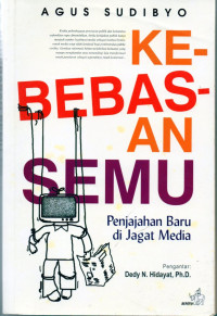 Image of Kebebasan semu : penjajahan baru di jagat media