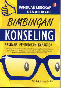 Panduan lengkap dan aplikatif : bimbingan konseling berbasis pendidikan karakter