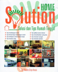 Home solution : solusi dan tips rumah tinggal