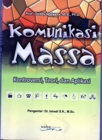 Komunikasi massa : kontroversi, teori, dan aplikasi