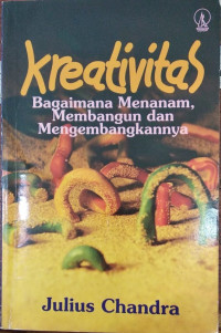 Image of Kreativitas : bagaimana menanam, membangun dan mengembangkannya
