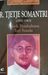 R.Tjetje Somantri (1892-1963) Tokoh Pembaharu Tari sunda