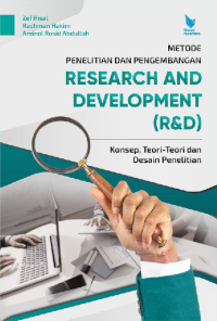 Metode Penelitian Dan Pengembangan Research and Development (R&D) Konsep, Teori-Teori, dan Desain Penelitian