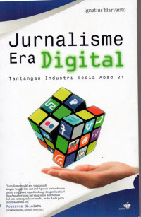 Image of Jurnalisme era digital : tantangan industri media abad 21