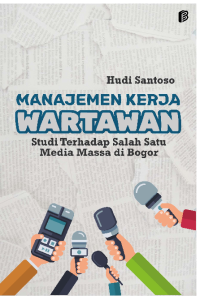 Manajemen Kerja Wartawan (Studi Terhadap Salah Satu Media Massa di Bogor)