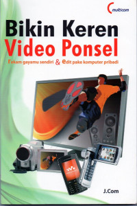 Image of Bikin keren video ponsel : rekam gayamu sendiri dan edit pake komputer pribadi.