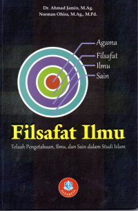 Filsafat ilmu : telaah pengetahuan, ilmu, dan sain dalam studi Islam