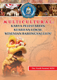 Multikultural : Karya Pelestarian Kearifan lokal kesenian Barongsai - Lion