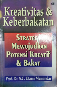 Kreativitas & keberbakatan : strategi mewujudkan potensi kreatif & bakat