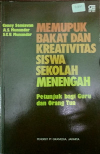 Memupuk bakat dan kreativitas siswa Sekolah Menengah : Petunjuk bagi guru dan orang tua