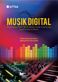 Image of Musik Digital: Pengetahuan Dasar Musik Digital, Audio Engineering dan Perekaman Musik