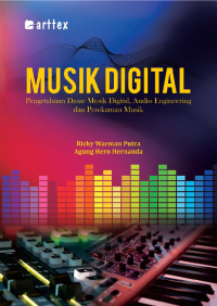 Musik Digital: Pengetahuan Dasar Musik Digital, Audio Engineering dan Perekaman Musik