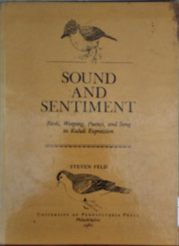 Sound and sentiment : birds, weeping, poetics, and song in Kaluli expression