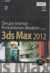 Panduan Aplikatif & Solusi (PAS) Desain Interior Perkantoran Modern dengan 3ds Max 2012