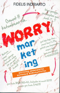 Image of Worry marketing : strategi pemasaran berbasis kekhawatiran