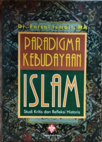 Paradigma kebudayaan Islam : Studi kritis dan refleksi historis