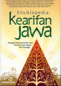 Ensiklopedia kearifan Jawa : menggali mutiara kearifan Jawa berdasar karya agung para pujangga