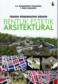 Teknik pendekatan desain : bentuk estetik arsitektural