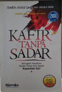 Image of Kafir tanpa sadar : seringkali kekafiran terjadi tanpa kita sadari. Kapankah itu ?