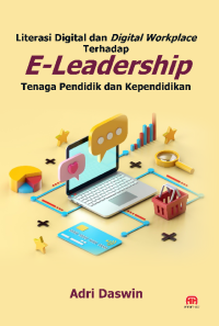 Image of Literasi digital dan digital workplace terhadap e-leadership tenaga pendidikan dan kependidikan