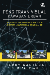 Image of Pencitraan Visual Kawasan Urban: Teknik Pengembangan Sistem Multimedia Spasial 3D