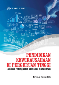 Image of Pendidikan Kewirausahaan di Perguruan Tinggi; Melalui Peningkatan Life Skill Mahasiswa