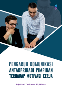 Image of Pengaruh Komunikasi Antarpribadi Pimpinan Terhadap Motivasi Kerja