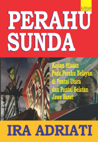 Perahu Sunda: Kajian Hiasan pada Perahu Nelayan di Pantai Utara dan Pantai Selatan Jawa Barat