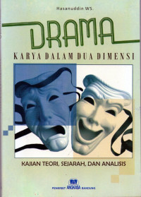 Image of Drama karya dalam dua dimensi : kajian teori, sejarah, dan analisis