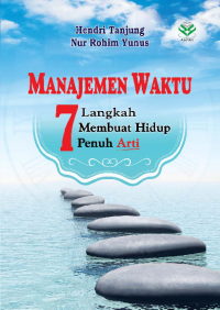 Manajemen Waktu: 7 Langkah Membuat Hidup Penuh Arti