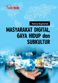 Masyarakat Digital, Gaya Hidup dan Subkultur