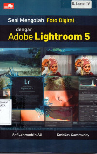 Image of Seni mengolah foto digital dengan Adobe Lightroom 5