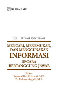 Mencari, Menemukan, dan Menggunakan Informasi Secara Bertanggung Jawab; Seri Literasi