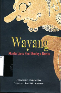 Wayang ; masterpiece seni budaya dunia