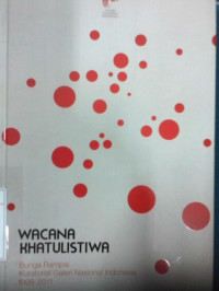 Wacana katulistiwa : Bunga rampai kuratorial galeri nasional Indonesia 1999-2011