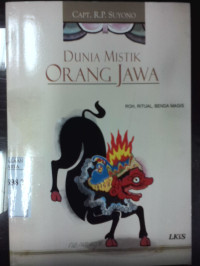 Dunia mistik orang Jawa : Roh, ritual, benda magis