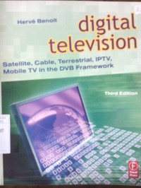 Digital television : satellite, cable, terrestrial, IPTV, mobile tv in the DVB framework