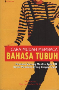 Image of Cara Mudah Membaca Bahasa Tubuh: panduan seorang mantan agen FBI untuk membaca orang dengan cepat