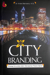 Image of City branding: strategi komunikasi dalam memasarkan potensi daerah