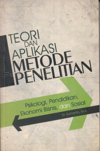 Teori dan aplikasi metode penelitian : psikologi, pendidikan, ekonomi bisnis dan sosial