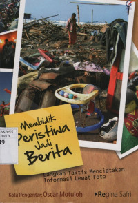 Image of Membidik Peristiwa Jadi Berita: langkah taktis menciptakan informasi lewat foto