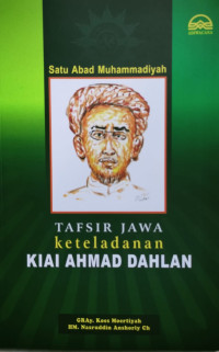 Satu abad Muhammadiyah : tafsir Jawa keteladanan Kiai Ahmad Dahlan