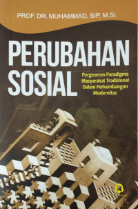 Perubahan Sosial: Pergeseran paradigma masyarakat tradisional dalam perkembangan modernitas