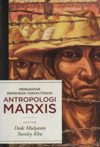 Pengantar Pemikiran Tokoh-Tokoh Antropologi Marxis