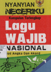 Kumpulan Terlengkap Lagu Wajib Nasional: not angka dan akord