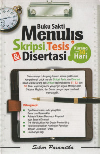 Buku Sakti Menulis Skripsi, Tesis & Disertasi: kurang dari 30 hari