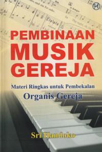 Pembinaan Musik Gereja: materi ringkas untuk pembekalan organis Gereja