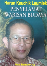 Harun Keuchik Leumiek: Penyelamat warisan budaya