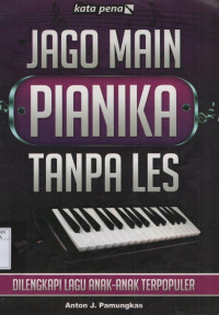 Image of Jago Main Pianika Tanpa Les: dilengkapi lagu anak-anak terpopuler