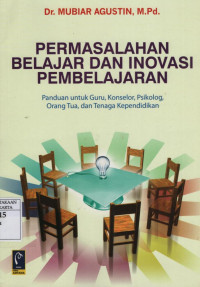 Permasalahan Belajar dan Inovasi Pembelajaran: panduan untuk guru, konselor, psikolog, orang tua, dan tenaga kependidikan